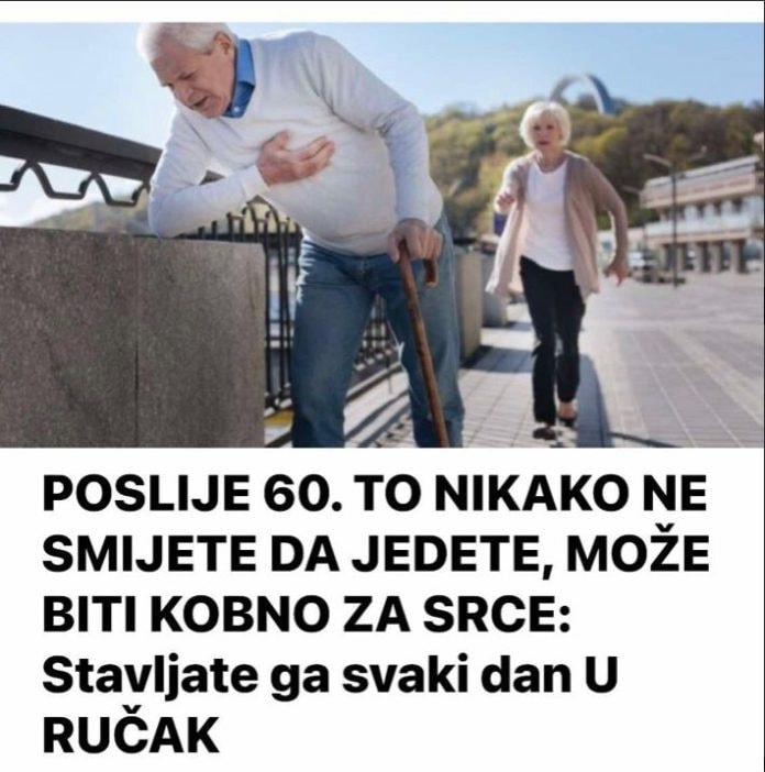 POSLIJE 60. TO NIKAKO NE SMIJETE DA JEDETE, MOŽE BITI KOBNO ZA SRCE: Stavljate ga svaki dan U RUČAK - featured image