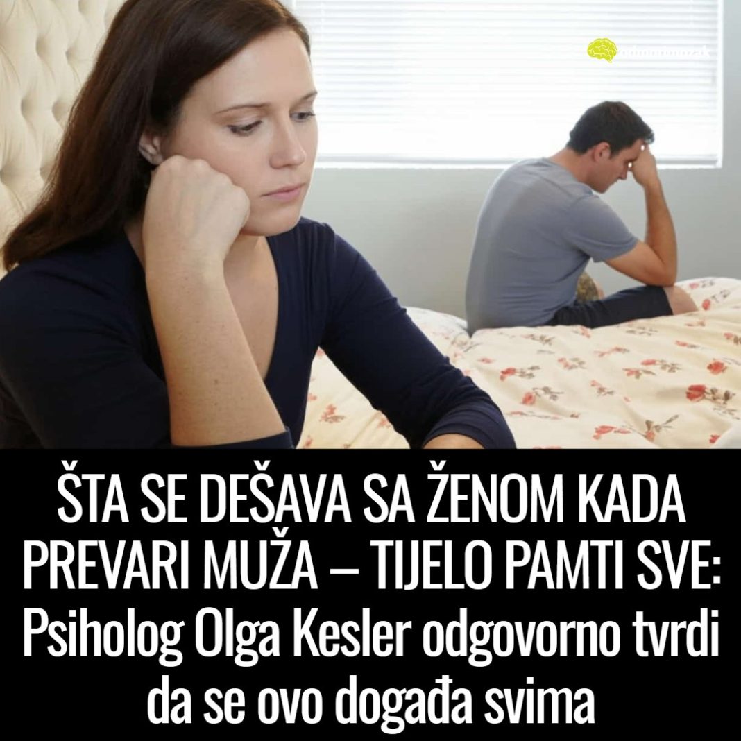 ŠTA SE DEŠAVA SA ŽENOM KADA PREVARI MUŽA – TIJELO PAMTI SVE: Psiholog Olga Kesler odgovorno tvrdi da se ovo događa svima - featured image