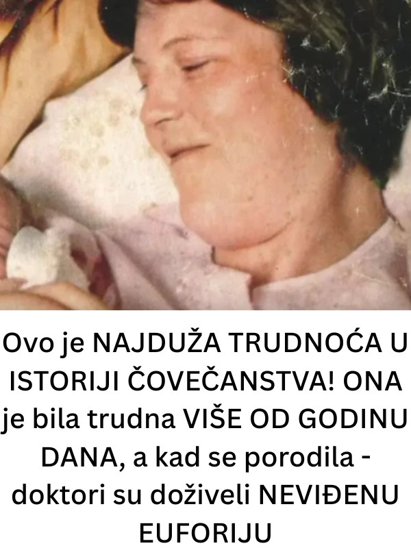 Ovo je NAJDUŽA TRUDNOĆA U ISTORIJI ČOVEČANSTVA! ONA je bila trudna VIŠE OD GODINU DANA, a kad se porodila – doktori su doživeli NEVIĐENU EUFORIJU - featured image