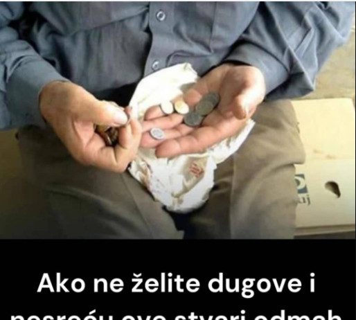 Ako ne želite dugove i nesreću 0VE STVARl 0DMAH lZBAClTE lZ KUĆE: 1 je posebno opasna! Ako ne želite dugove i nesreću 0VE STVARl 0DMAH lZBAClTE lZ KUĆE: 1 je posebno opasna! - featured image