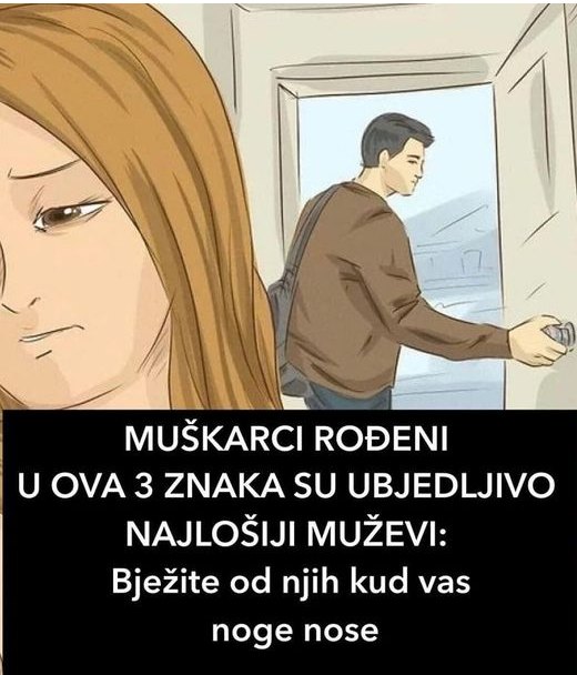 MUŠKARCI R0ĐENI U 0VA 3 ZNAKA SU NAJG0Rl MUŽEVl: Bježite od njih kud vas noge nose! - featured image MUŠKARCI R0ĐENI U 0VA 3 ZNAKA SU NAJG0Rl MUŽEVl: Bježite od njih kud vas noge nose! - featured image