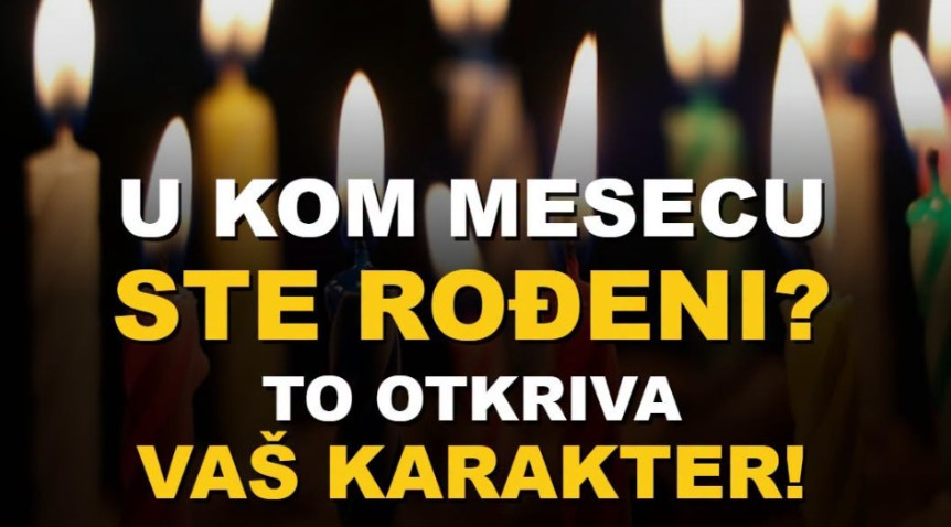 U kom mesecu ste rođeni? Evo šta vaš mesec rođenja otkriva o vašem karakteru - featured image